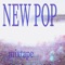 new pop (feat. twopoles) - blueblood lyrics
