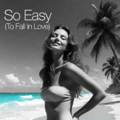 So Easy (To Fall In Love)
