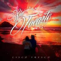 Sin Tocarte - Single - CiscoFresco