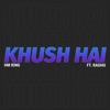 KHUSH HAI (feat. Raghu) - Single