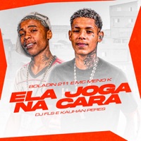Ela Joga na Cara - Single - Boladin 211, MC Meno K, DJ FLS & Kauhan Peres