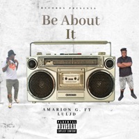 Be About It - Single (feat. Lul Jd) - Single - Amarion G