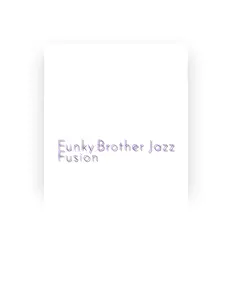 收听 Funky Brother Jazz Fusion、观看音乐视频、阅读小传、查看巡演日期等 ！