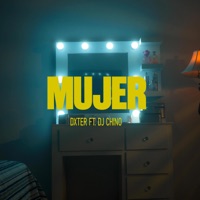 MUJER (feat. Dj chino) - Single - Dxt