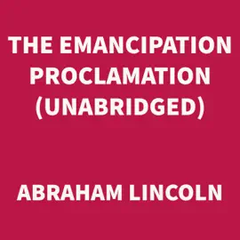 The Emancipation Proclamation (UNABRIDGED)