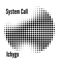 System Call - Single - Ichygo