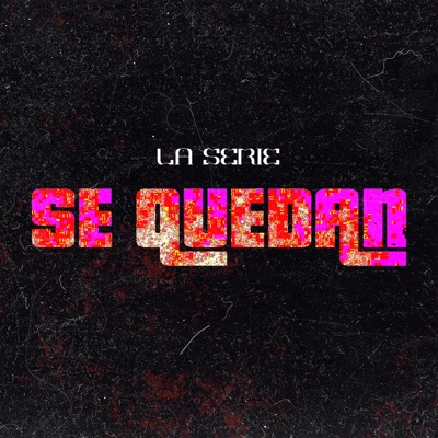 SE QUEDAN (feat. La Serie) - Single