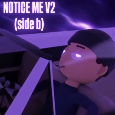 Notice Me V2 (side b)