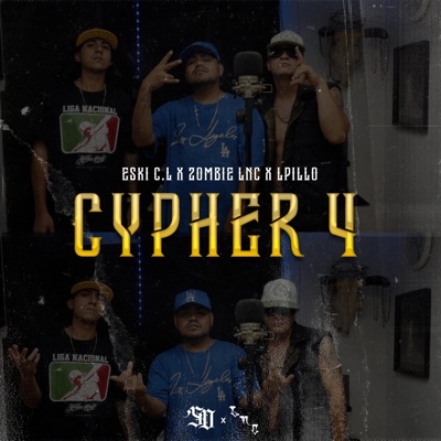 CYPHER 4 (feat. ESKI C.L, ZOMBIE LNC & LPILLO) - Single