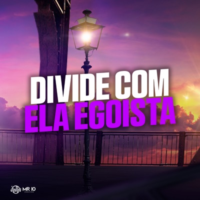 Divide Com Ela Egoista (feat. MC Meno Dani & Mc LcKaiique) - Single
