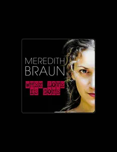 Ascolta Meredith Braun, guarda video musicali, leggi la biografia, vedi le date del tour & altro!