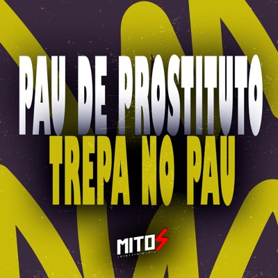 Pau De Prostituto - Trepa No Pau - Single