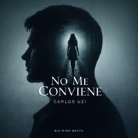 No Me Conviene - Single - Carlos uzi & Big Mind Beats