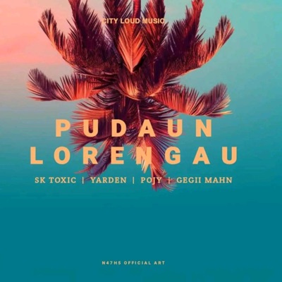 Pudaun Lorengau (feat. Pojy, Gegii Mahn & SK Toxic) - Single