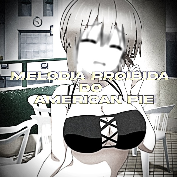 MELODIA PROIBIDA DO AMERICAN PIE - Single