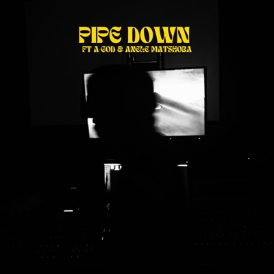 Pipe Down (feat. A-GOD & ANELE MATSHOBA) - Single