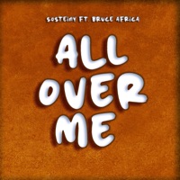 All Over Me (feat. Bruce Africa) - Single - Sosteiny