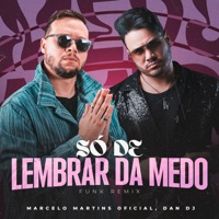 Só De Lembrar da Medo (Funk Remix) - Single - Marcelo Martins Oficial & DAN DJ