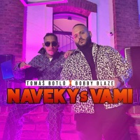 Naveky s vami - Single - Tomáš Botló & Bobby Blaze