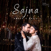 Sajna (Ameya x Rajiv) - Single - Music by Adarsh Rao & Shayan Rashid
