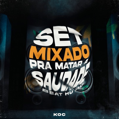 Set Mixado pra Matar a Saudade (Beat Hu Hu) - EP