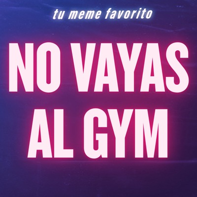 tu meme favorito - No Vayas al Gym