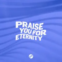 Praise You For Eternity — VINEYARD WORSHIP
