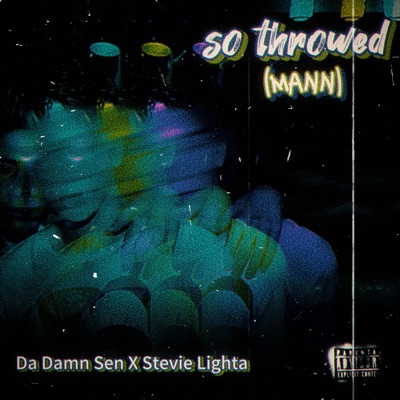 so throwed (mann) [feat. Da Damn Sen] - Single