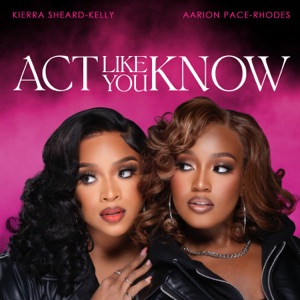 Act Like You Know (feat. Kierra Sheard)