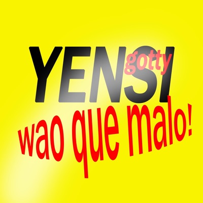 WAO QUE MALO (feat. Yensi Gotty) - Single