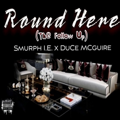 Round Here (The Follow Up) (feat. Smurph I.E.) - Single