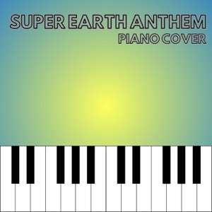 Super Earth Anthem (From "Helldivers 2") [Piano Cover] - Single