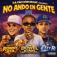 No Ando en Gente - Single - Dowel King, Ezzy R & RONNY GTA