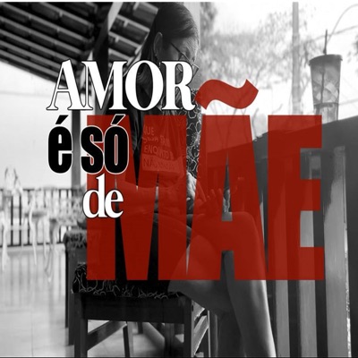 Amor É Só de Mãe - Single