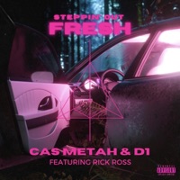 Steppin' Out Fresh (feat. Rick Ross) - Single - Cas Metah & D1