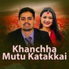 Khanchha Mutu Katakkai - Single