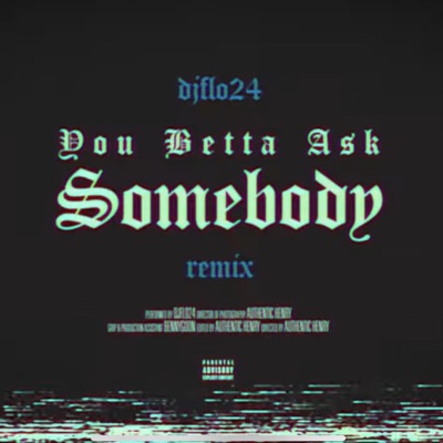 You Betta Ask Somebody - Single