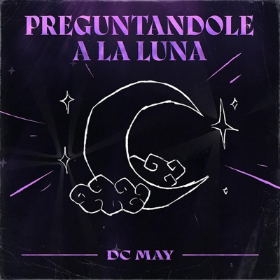 Preguntandole ala luna rode ri$h x dcmay - Single