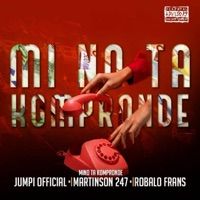 Mi No Ta Kompronde (feat. Martinson247) - Single - Jumpi & Robaloo Frans