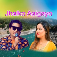 Jhalko Aaigayo - Single - Mahendra Shahi Raskoti, Gauri Bhatta & Chakra BC