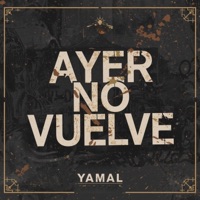Ayer No Vuelve - Single - Yamal