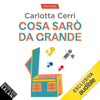 Cosa sarò da grande. Accompagnare i nostri bambini alla scoperta della loro strada - Carlotta Cerri