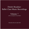 Ballet Class Music Recordings, Vol. 7 - Dmitri Roudnev