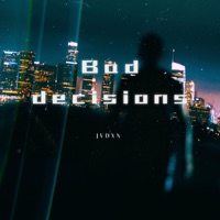 Bad Decisions - Single - Jvdxn