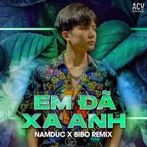 Em Đã Xa Anh (Bibo Remix)