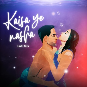 Kaisa Ye Nasha (feat. Nikhil Paul George) [Lofi Mix]