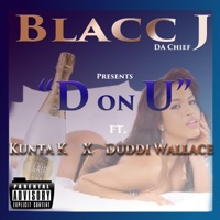 D on U (feat. Kunta K & Duddi Wallace) - Single - Blacc J da chief