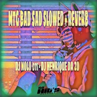 Mtg Bad Sad (Slowed + Reverb) - Single - DJ Nolo 011 & DJ HENRIQUE DA ZO
