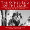 The Other End of the Leash: Why We Do What We Do Around Dogs - Patricia McConnell