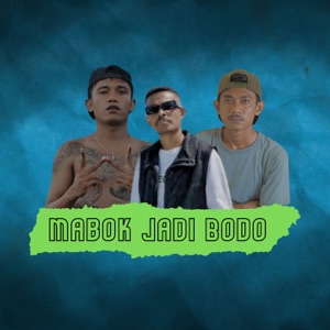 Mabok Jadi Bodo (feat. Tommy Conrado & Carlos Hip Hop)